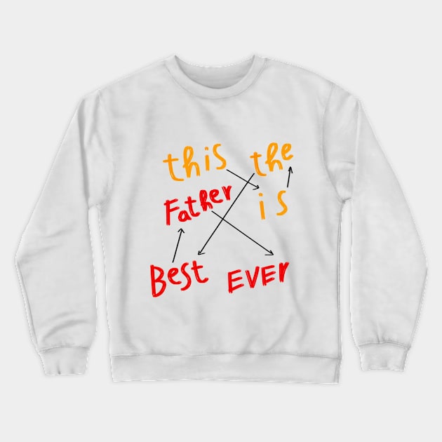 Best Father ever ,fathers day gift Crewneck Sweatshirt by TATOH